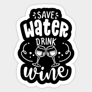 Save water, drink wine - design for posters. Greeting card for hen party, womens day gift. Earth day funny Sticker